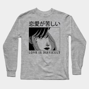 Love is Difficult Long Sleeve T-Shirt